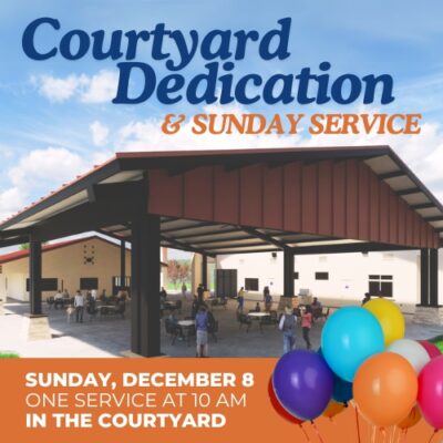 Courtyard Dedication & Sunday Service